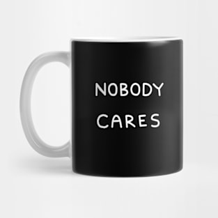 Nobody Cares Relaxed Text Design Mug